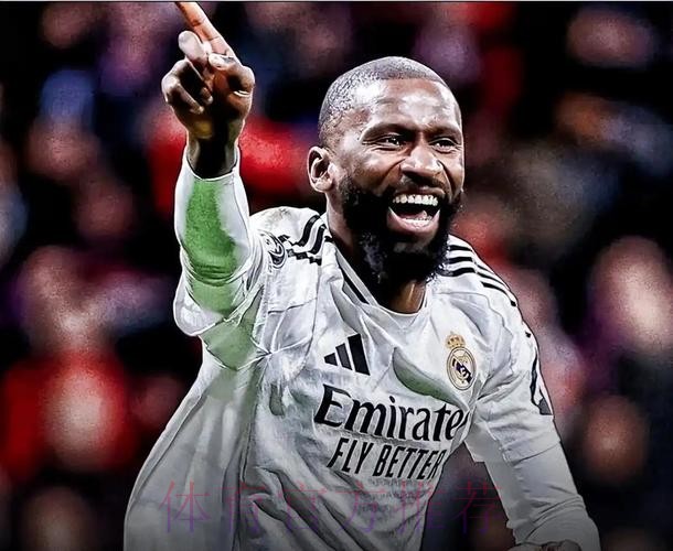 吕迪格:皇马是梦想没想到真能实现 安帅非常安静 吕迪格:皇马是梦想没想到真能实现 安帅非常安静